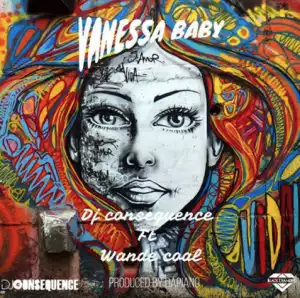DJ Consequence - Vanessa Baby ft. Wande Coal
